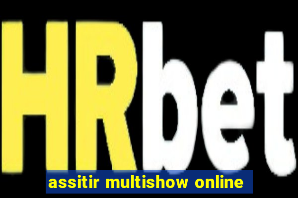 assitir multishow online